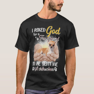 Ich bat Gott um einen wahren Freund, also schickte T-Shirt