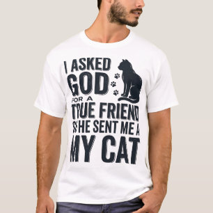 Ich bat Gott um einen wahren Freund Mein Katze Vin T-Shirt