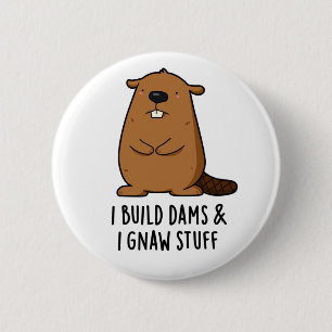 Ich baue Dams und ich gnaw Stuff Funny Beaver Pub Button