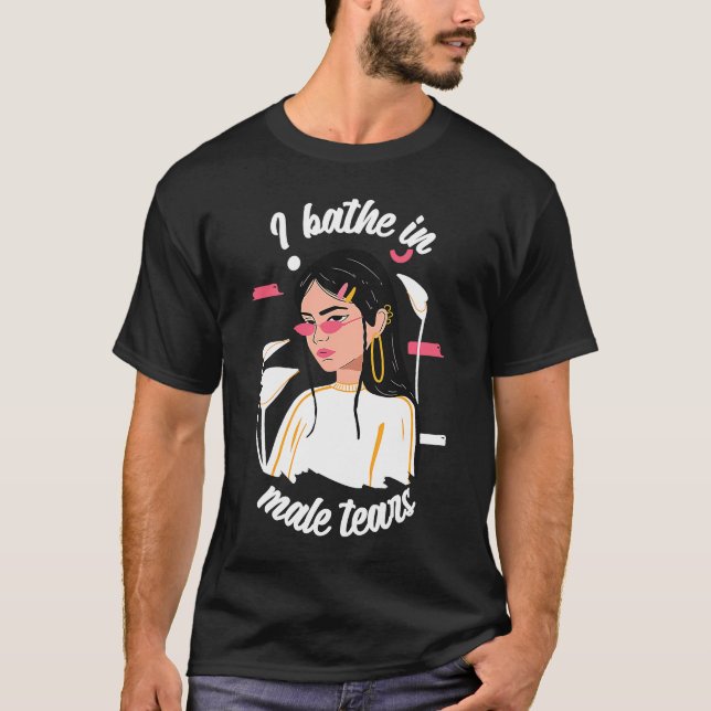 Ich bäume in männlichen Tränen Frauen Empowerment  T-Shirt (Vorderseite)