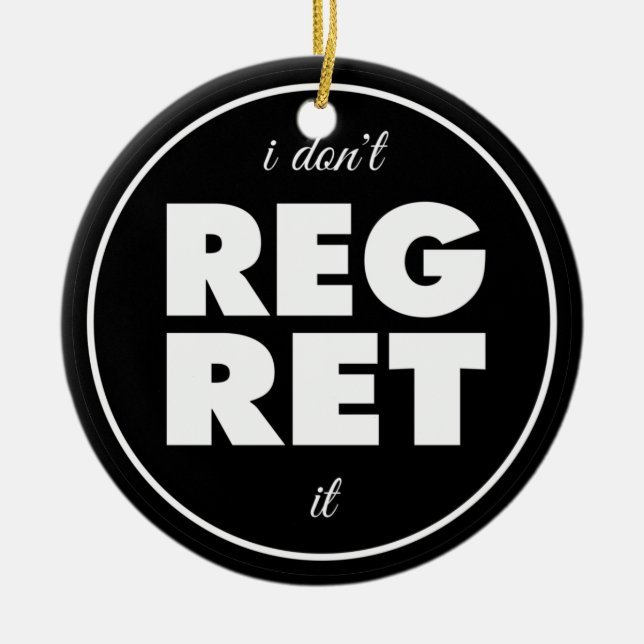 Ich bedaure es nicht, motivierend Design Keramik Ornament (Vorne)
