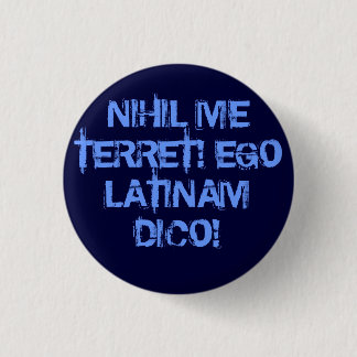 Ich befürchte nichts!  Ich spreche Latein! Button