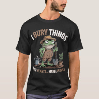 Ich begrabe Dinge Vielleicht Pflanzen Vielleicht M T-Shirt