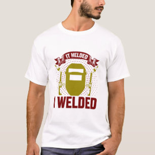 ICH BEGRÜSSTE ES, Funny Welder Zitat T-Shirt