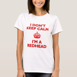 Ich Behalt nicht, dass ich ein Redhead bin T-Shirt