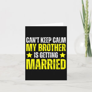 Ich Behalt nicht, dass mein Bruder heiraten wird Karte