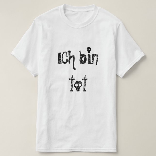 ich Behälter-Knirps, bin ich auf Deutsch tot T-Shirt (Design vorne)