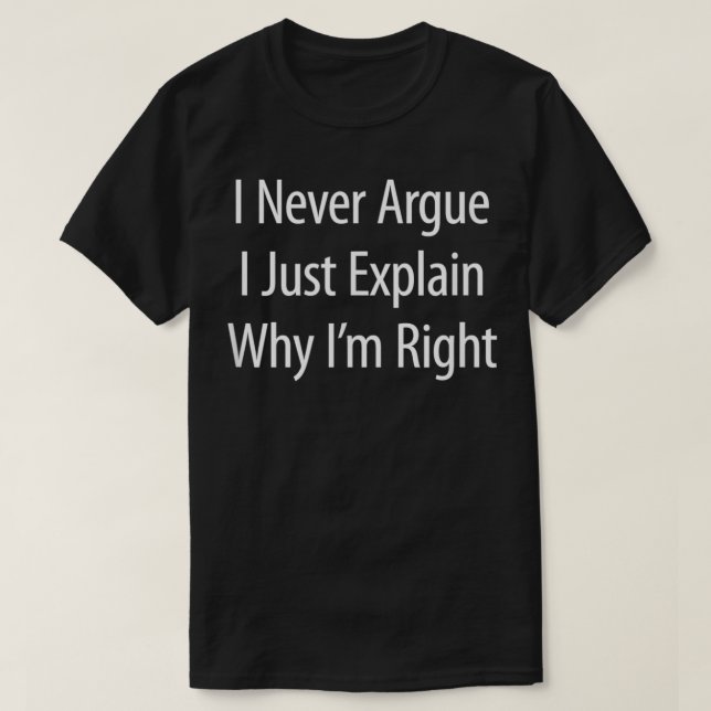 Ich behaupte nie, dass ich nur erkläre, warum ich  T-Shirt (Design vorne)
