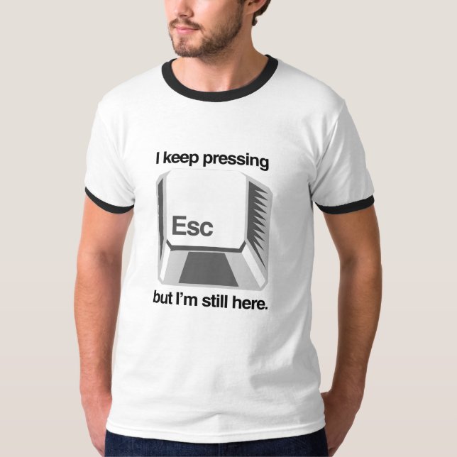 Ich behielt das Drücken von ESC T-Shirt (Vorderseite)