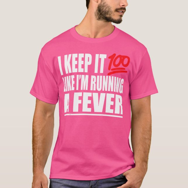 Ich Behielt es 100, als würde ich einen Fieberhüpf T-Shirt (Vorderseite)