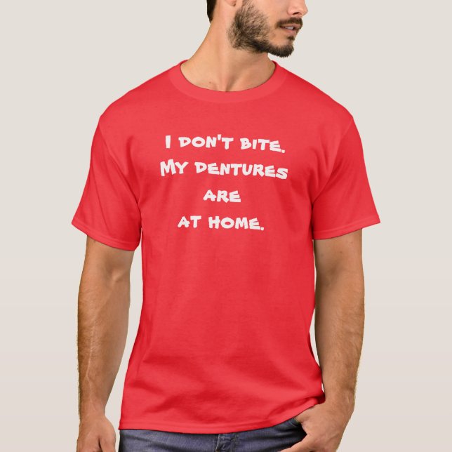 Ich beiße nicht. Meine Gebisse sind zu Hause. T-Shirt (Vorderseite)