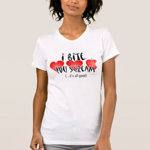 Ich beiße, Sie schreie T-Shirt