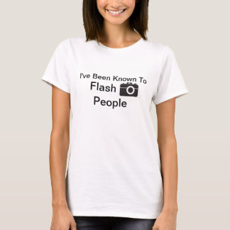 Ich bekannt, um zu blitzen Leute T-Shirt