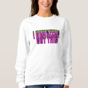 Ich bekomme das definitiv hin sweatshirt