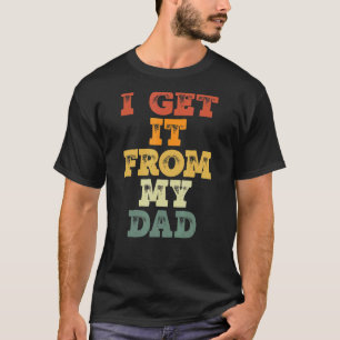 Ich bekomme es von meinem Vater, der stolz ist, To T-Shirt