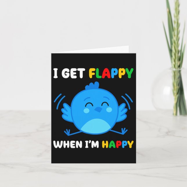 Ich bekomme Flappy, wenn ich froh bin, dass Autism Karte (Vorderseite)