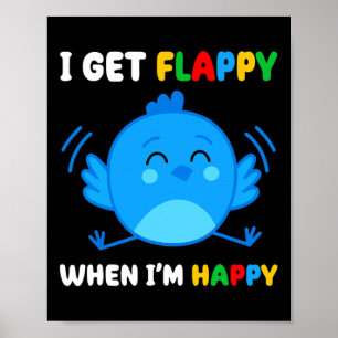 Ich bekomme Flappy, wenn ich froh bin, dass Autism Poster