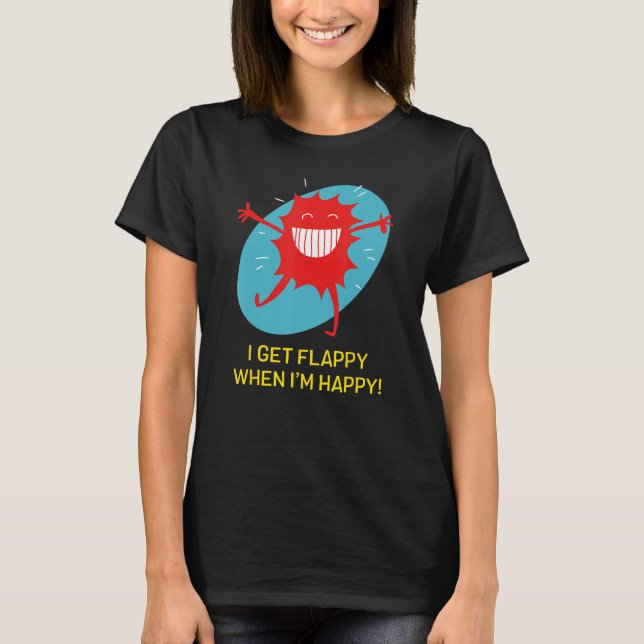 Ich bekomme Flappy, wenn ich glücklich bin über de T-Shirt (Vorderseite)