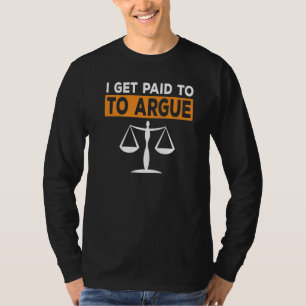Ich bekomme Geld, um Anwältin Anwältin Anwältin An T-Shirt
