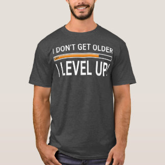 Ich bekomme kein Level Up Gamer und Geek Birthd T-Shirt