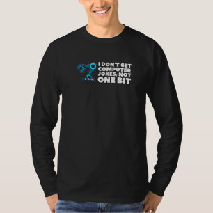Ich bekomme keine Computerwitze, keine ein bissche T-Shirt
