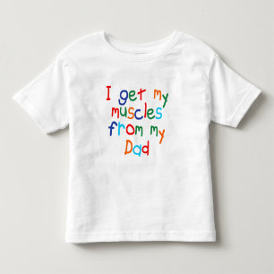 Ich bekomme meine Muskeln von meinem Vater Kleinkind T-shirt