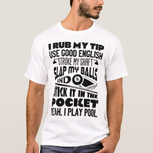 Ich bekomme meinen Tipp. Ja, ich spiele Billard Pl T-Shirt