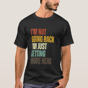 Ich bekomme nicht eine Glatze, ich bekomme einfach T-Shirt