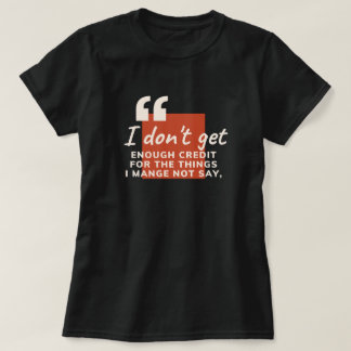 Ich bekomme nicht genug Anerkennung Sarkastischer T-Shirt
