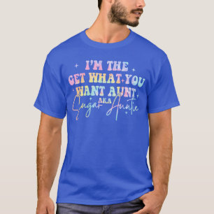 Ich bekomme, was du willst, Tante aka Zucker-Tante T-Shirt