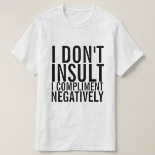 Ich beleidige mich nicht negativ darüber T-Shirt