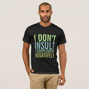 Ich beleidige mich nicht negativ darüber T-Shirt