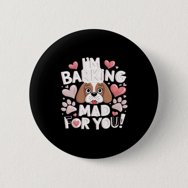 Ich belle Mad für dich! Hund Button (Vorderseite)