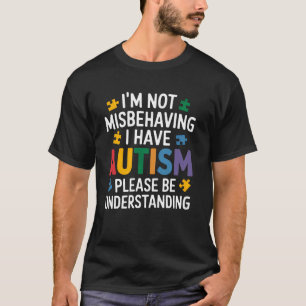 Ich benehme mich nicht falsch, ich habe Autismus, T-Shirt