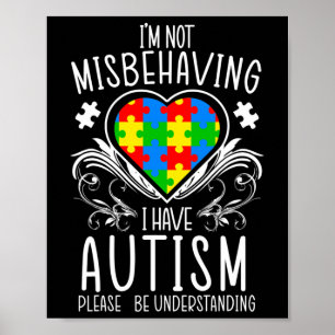 Ich benehme mich nicht schlecht, ich habe Autism A Poster