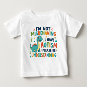 Ich benehme mich nicht schlecht, ich habe Autismus Baby T-shirt
