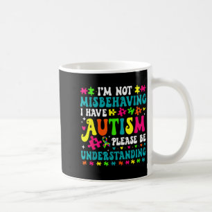 Ich benehme mich nicht schlecht, ich habe Autismus Kaffeetasse
