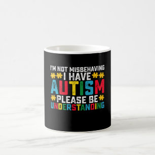 Ich benehme mich nicht schlecht, ich habe Autismus Kaffeetasse