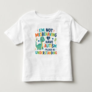 Ich benehme mich nicht schlecht, ich habe Autismus Kleinkind T-shirt