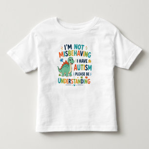 Ich benehme mich nicht schlecht, ich habe Autismus Kleinkind T-shirt