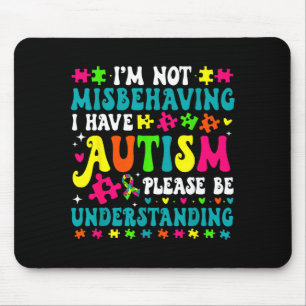 Ich benehme mich nicht schlecht, ich habe Autismus Mousepad