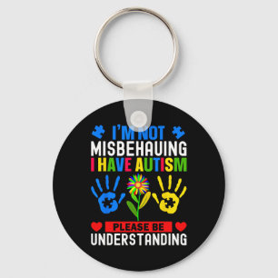 Ich benehme mich nicht schlecht, ich habe Autismus Schlüsselanhänger
