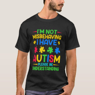 Ich benehme mich nicht schlecht, ich habe Autismus T-Shirt