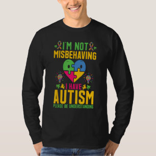 Ich benehme mich nicht schlecht, ich habe Autismus T-Shirt