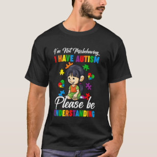 Ich benehme mich nicht schlecht, ich habe Autismus T-Shirt