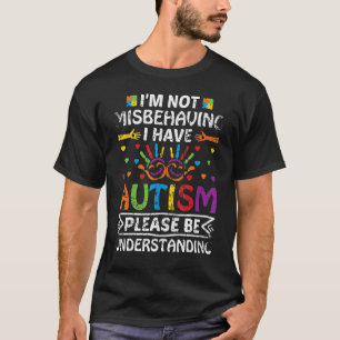 Ich benehme mich nicht schlecht, ich habe Autismus T-Shirt