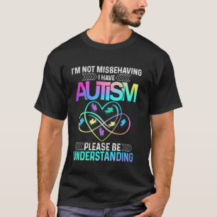 Ich benehme mich nicht schlecht, ich habe Autismus T-Shirt