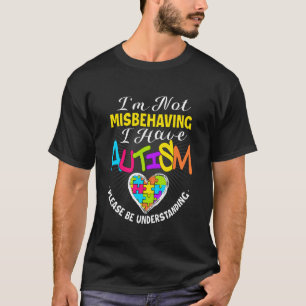 Ich benehme mich nicht schlecht, ich habe Autismus T-Shirt
