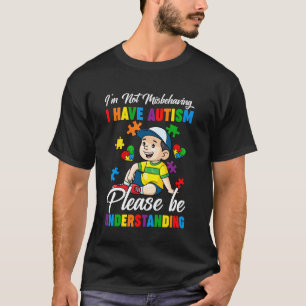 Ich benehme mich nicht schlecht, ich habe Autismus T-Shirt