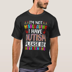 Ich benehme mich nicht schlecht, ich habe Autismus T-Shirt